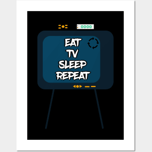 Eat Tv Sleep Repeat Posters and Art